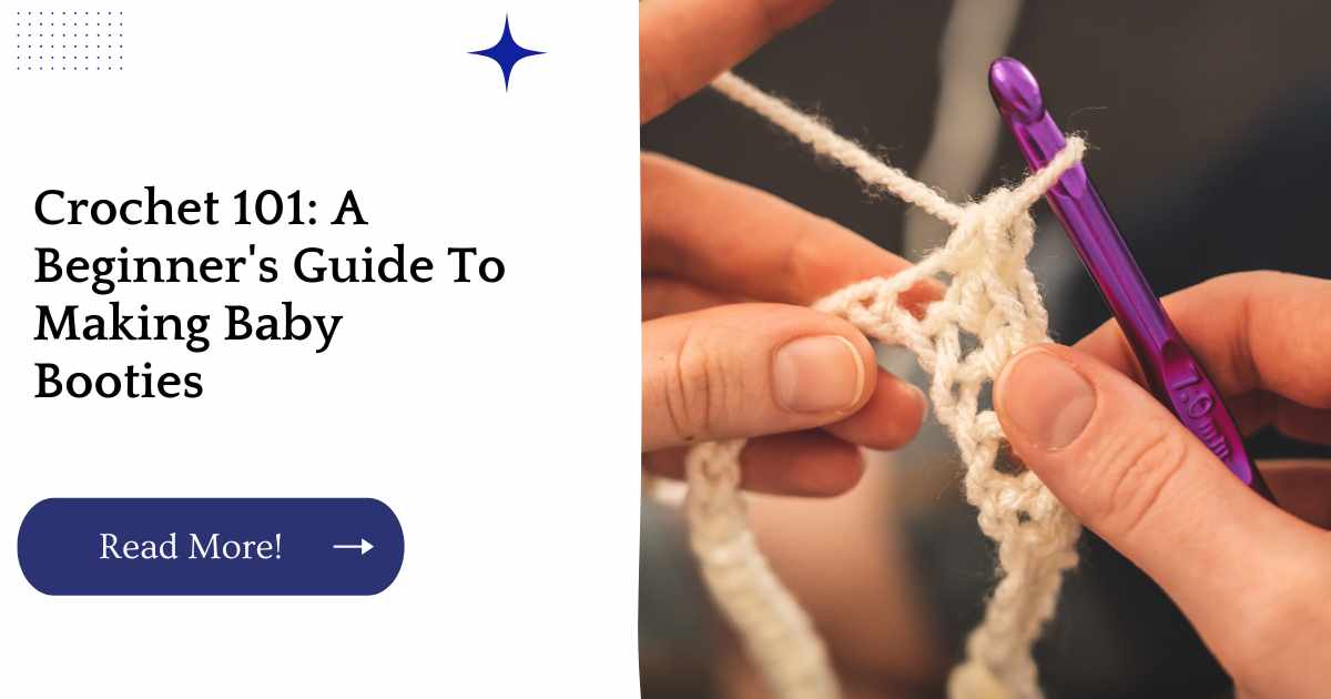 Crochet 101: A Beginner's Guide To Making Baby Booties