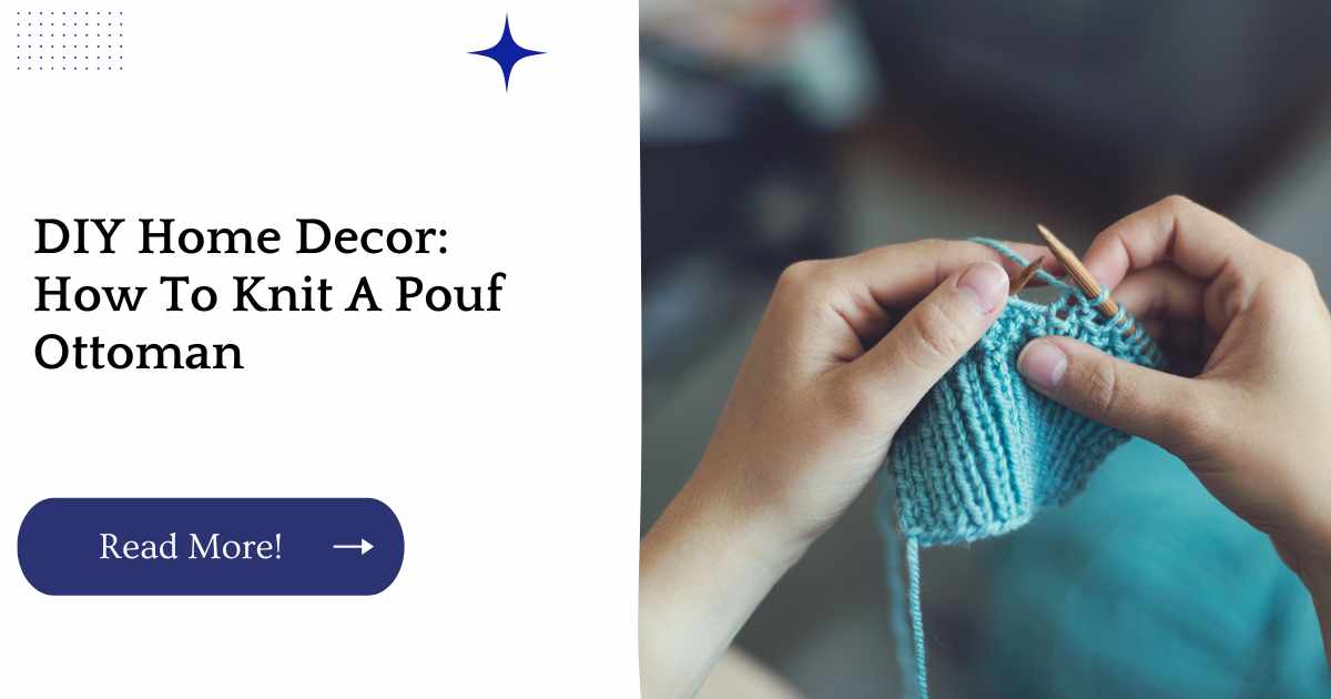 DIY Home Decor: How To Knit A Pouf Ottoman