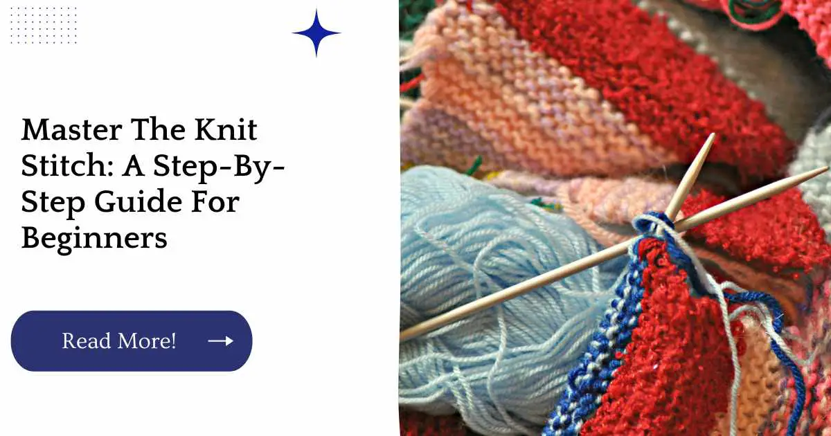 Master The Knit Stitch: A Step-By-Step Guide For Beginners