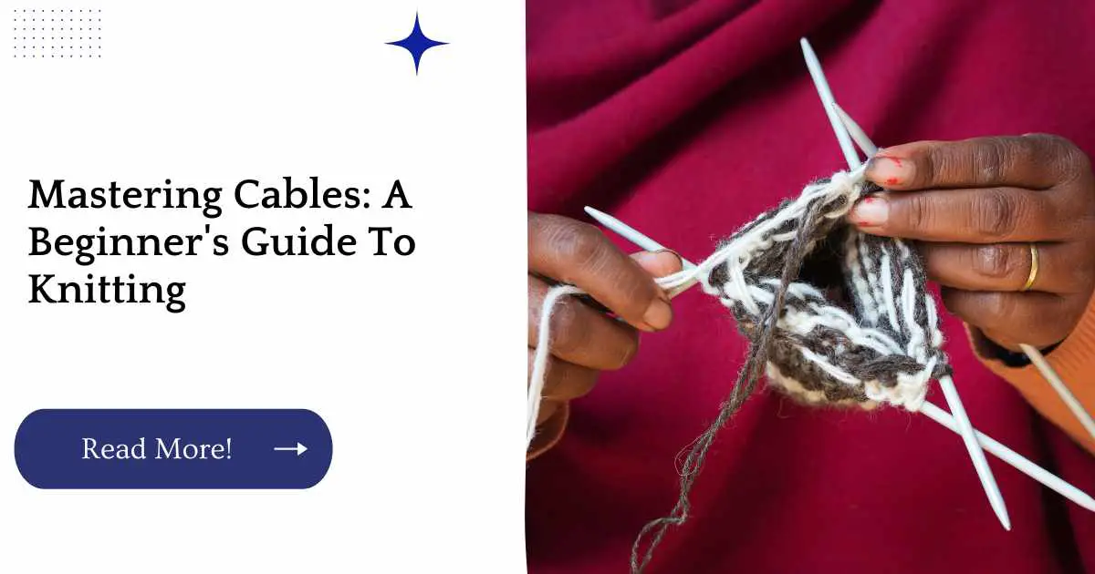 Mastering Cables: A Beginner's Guide To Knitting