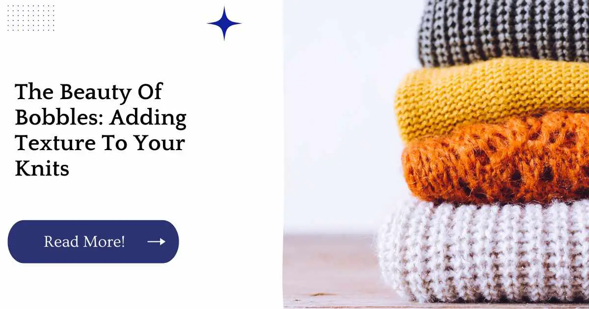 The Beauty Of Bobbles: Adding Texture To Your Knits